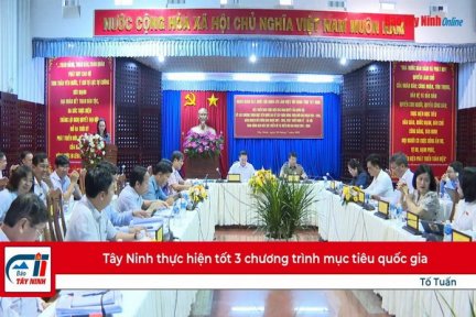 Tây Ninh thực hiện tốt 3 chương trình mục tiêu quốc gia