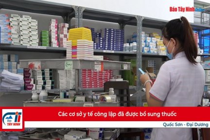 Các cơ sở y tế công lập đã được bổ sung thuốc