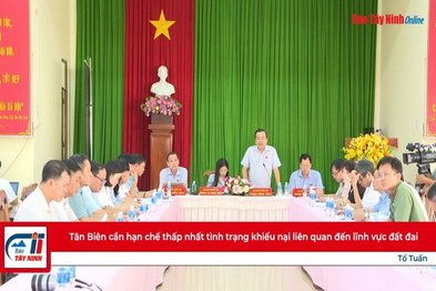 Tân Biên cần hạn chế thấp nhất tình trạng khiếu nại liên quan đến lĩnh vực đất đai