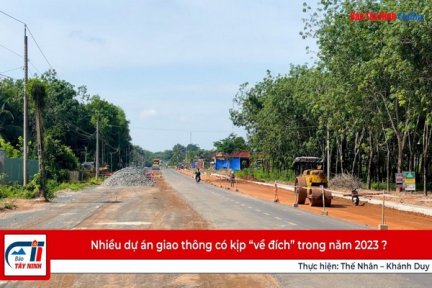 Nhiều dự án giao thông có kịp “về đích” trong năm 2023?