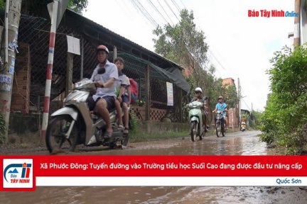 Xã Phước Đông: Tuyến đường vào Trường Tiểu học Suối Cao đang được đầu tư nâng cấp