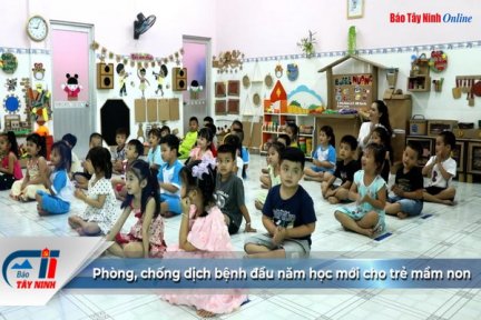 Phòng, chống dịch bệnh đầu năm học mới cho trẻ mầm non