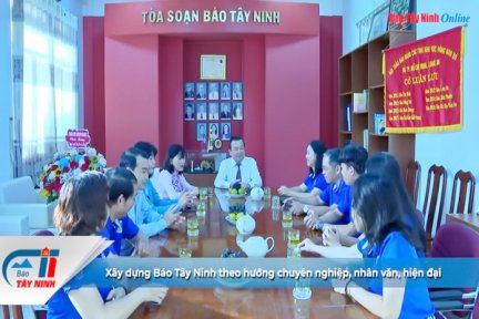 Xây dựng Báo Tây Ninh theo hướng chuyên nghiệp, nhân văn, hiện đại