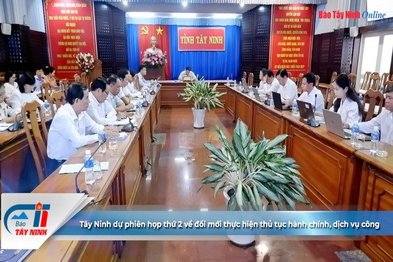 Tây Ninh dự phiên họp thứ 2 về đổi mới thực hiện thủ tục hành chính, dịch vụ công