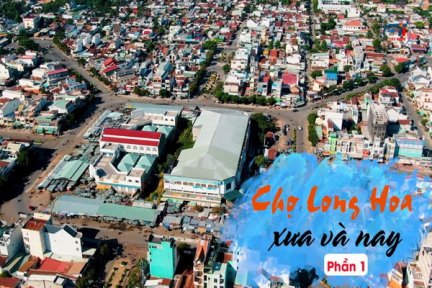 Chợ Long Hoa xưa và nay-Phần 1