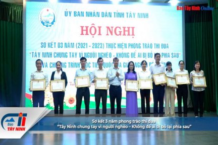 Sơ kết 3 năm phong trào thi đua “Tây Ninh chung tay vì người nghèo–Không để ai bị bỏ lại phía sau”