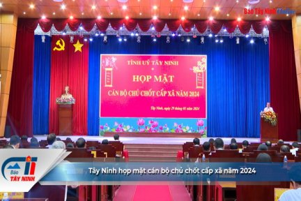 Tây Ninh họp mặt cán bộ chủ chốt cấp xã năm 2024