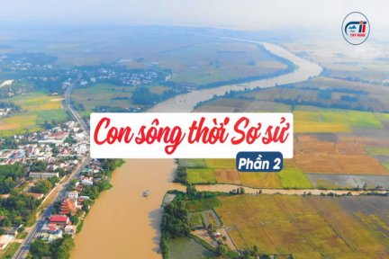 Ký sự Vàm Cỏ Đông. Tập 1: Con sông thời Sơ sử-Phần 2