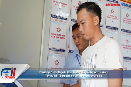 Phường Ninh Thạnh: Chú trọng cải cách hành chính, lấy sự hài lòng của người dân làm thước đo