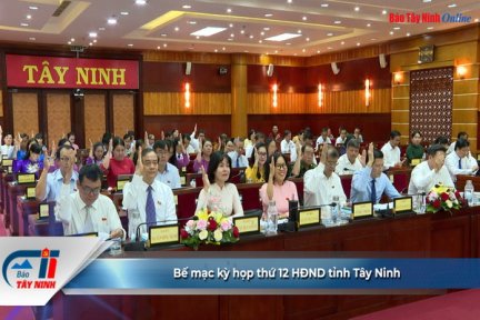 Bế mạc kỳ họp thứ 12 HĐND tỉnh Tây Ninh