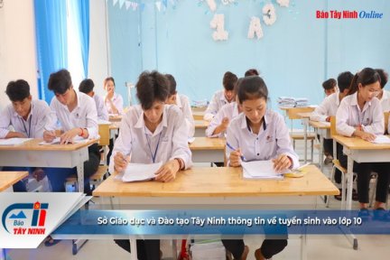 Sở Giáo dục và Đào tạo Tây Ninh thông tin về tuyển sinh vào lớp 10