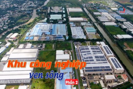 Ký sự Vàm Cỏ Đông <br>Tập 8: Khu công nghiệp bên sông-Phần 2