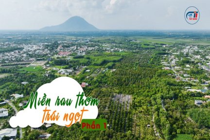 Ký sự Vàm Cỏ Đông <br>Tập 10: Miền rau thơm trái ngọt-Phần 1