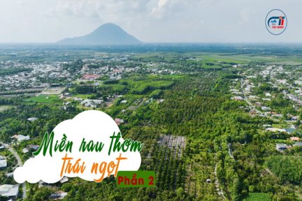 Ký sự Vàm Cỏ Đông<br>Tập 10: Miền rau thơm trái ngọt-Phần 2