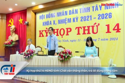 Kỳ họp thứ 14 HĐND tỉnh: Chất vấn thẳng thắn, trả lời đúng trọng tâm