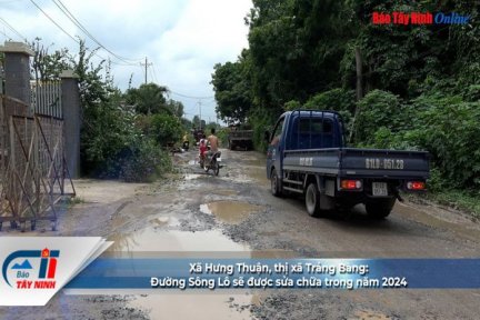 Xã Hưng Thuận, thị xã Trảng Bàng: Đường Sông Lô sẽ được sửa chữa trong năm 2024