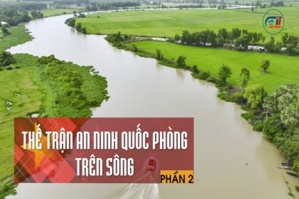 Ký sự Vàm Cỏ Đông <br> Tập 14: Thế trận an ninh quốc phòng trên sông-Phần 2