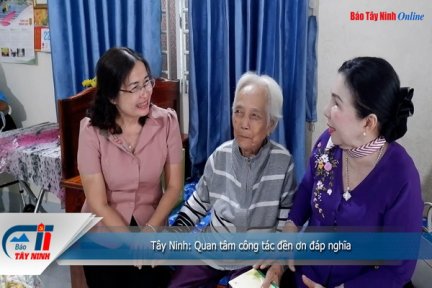 Tây Ninh: Quan tâm công tác đền ơn đáp nghĩa