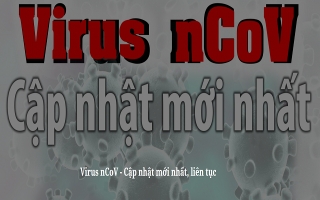 Virus nCoV - Cập nhật mới nhất, liên tục