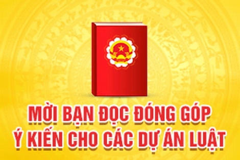 Mời bạn đọc đóng góp ý kiến cho các dự án Luật