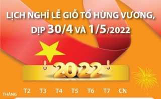 [Infographics] Lịch nghỉ lễ Giỗ Tổ Hùng Vương, dịp 30/4 và 1/5