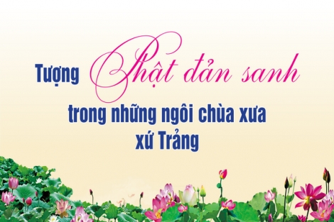 Tượng Phật đản sanh trong những ngôi chùa xưa xứ Trảng