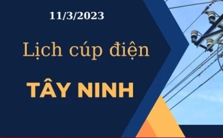 Lịch cúp điện hôm nay tại Tây Ninh ngày 11/3/2023