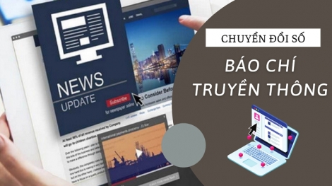 Chuyển đổi số báo chí: Tạo nguồn thu mới; thúc đẩy phát triển ngành công nghiệp nội dung số