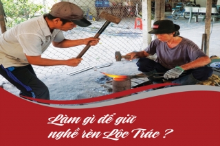 Làm gì để giữ nghề rèn Lộc Trác?