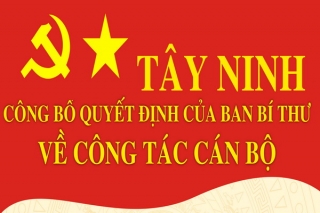 Tây Ninh công bố quyết định của Ban Bí thư về công tác cán bộ