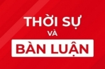 Chuyện thời sự: Nhìn xa, làm sớm và… không bỏ sót những việc trước mắt